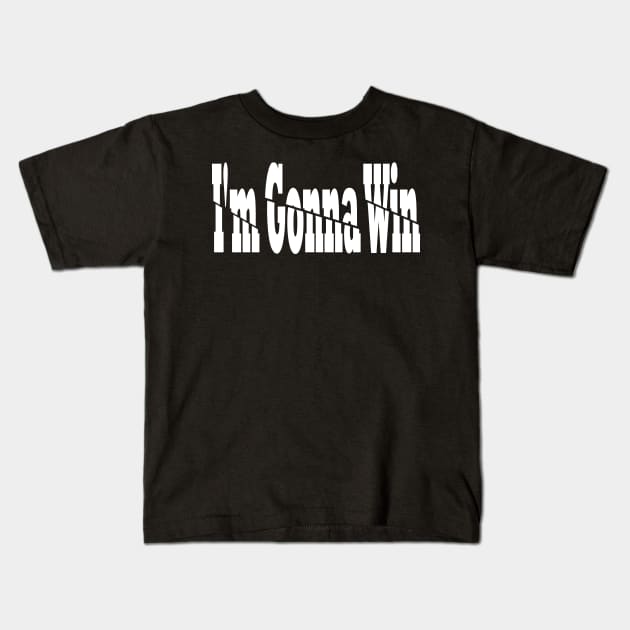 I'm Gonna Win Kids T-Shirt by ZeroOne